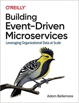 کتاب Building Event-Driven Microservices: Leveraging Organizational Data at Scale