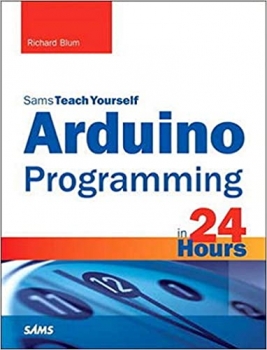 کتاب Arduino Programming in 24 Hours, Sams Teach Yourself (Sams Teach Yourself: In 24 Hours)