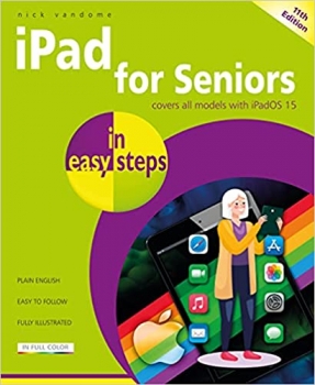 کتاب iPad for Seniors in easy steps: Covers all models with iPadOS 15