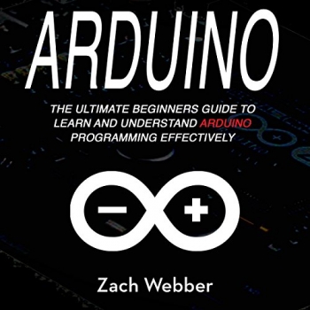 کتاب Arduino: The Ultimate Beginner’s Guide to Learn and Understand Arduino Programming Effectively