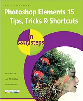 کتاب Photoshop Elements 15 Tips Tricks & Shortcuts in easy steps