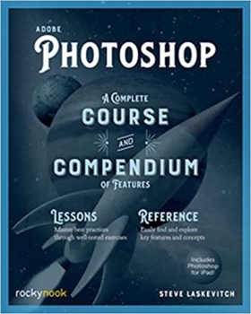 کتاب Adobe Photoshop: A Complete Course and Compendium of Features