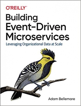 کتاب Building Event-Driven Microservices: Leveraging Organizational Data at Scale
