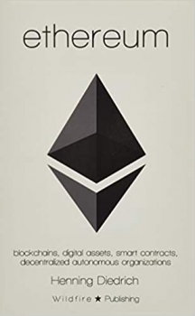 کتاب Ethereum: Blockchains, Digital Assets, Smart Contracts, Decentralized Autonomous Organizations