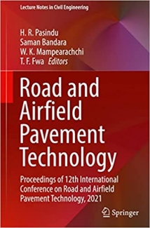 کتاب Road and Airfield Pavement Technology: Proceedings of 12th International Conference on Road and Airfield Pavement Technology, 2021 (Lecture Notes in Civil Engineering, 193)