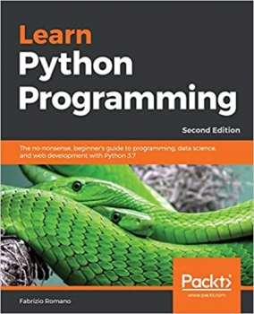 کتاب Learn Python Programming: The no-nonsense, beginner’s guide to programming, data science, and web development with Python 3.7, 2nd Edition