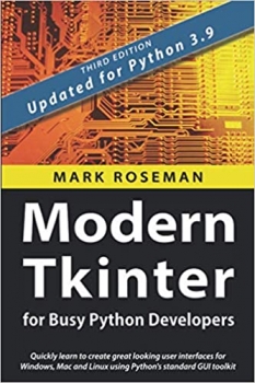 جلد سخت رنگی_کتاب Modern Tkinter for Busy Python Developers: Quickly learn to create great looking user interfaces for Windows, Mac and Linux using Python’s standard GUI toolkit