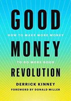 کتاب Good Money Revolution: How to Make More Money to Do More Good