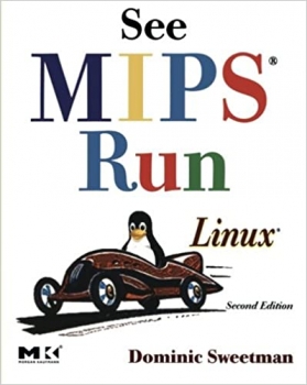 کتاب See MIPS Run (The Morgan Kaufmann Series in Computer Architecture and Design)