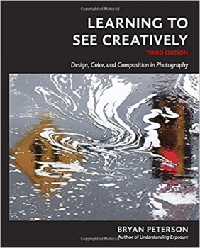 کتاب Learning to See Creatively, Third Edition: Design, Color, and Composition in Photography