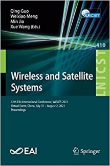 کتاب Wireless and Satellite Systems: 12th EAI International Conference, WiSATS 2021, Virtual Event, China, July 31 – August 2, 2021, Proceedings (Lecture … and Telecommunications Engineering, 410)