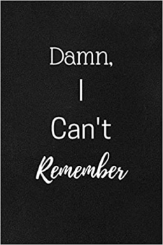 کتاب Damn I Can’t Remember: A Premium Journal And Logbook To Protect Usernames and Passwords Modern Password Keeper Vault Notebook and Online Organizer