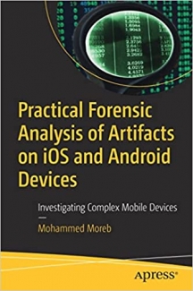 کتاب Practical Forensic Analysis of Artifacts on iOS and Android Devices: Investigating Complex Mobile Devices