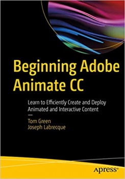 کتاب Beginning Adobe Animate CC: Learn to Efficiently Create and Deploy Animated and Interactive Content