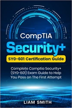 کتاب CompTIA Security+: SY0-601 Certification Guide: Complete Comptia Security+ (SY0-601) Exam Guide to Help You Pass on The First Attempt