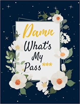 کتاب Damn What’s My Password (password logbook): keep Tracking your: Password, emails, usernames and web addresses, with alphabets tabs … in one easy and organized location , Large 8.5×11 inches
