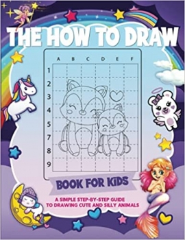 کتاب The How to Draw Book for Kids: A Simple Step-by-Step Guide to Drawing Cute and Silly Animals