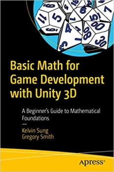 کتاب Basic Math for Game Development with Unity 3D: A Beginner’s Guide to Mathematical Foundations 1st ed.
