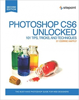 کتاب Photoshop CS6 Unlocked: 101 Tips, Tricks, and Techniques