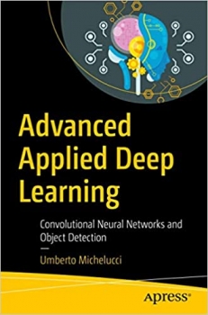 کتاب Advanced Applied Deep Learning: Convolutional Neural Networks and Object Detection