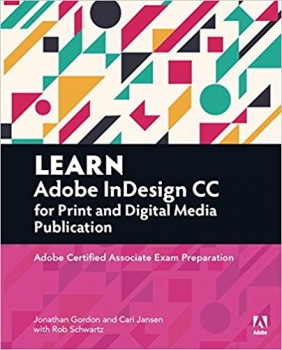 کتاب Learn Adobe InDesign CC for Print and Digital Media Publication: Adobe Certified Associate Exam Preparation (Adobe Certified Associate (ACA))