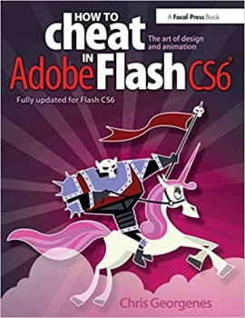 کتاب How to Cheat in Adobe Flash CS6: The Art of Design and Animation
