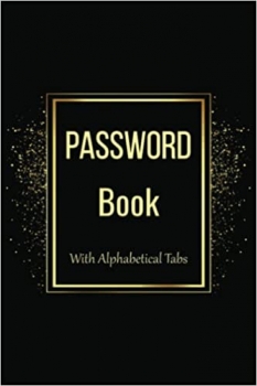 کتاب Password Logbook With Alphabetical Tabs: Organizer Book To Keep & Protect Internet Address, Login, Username, Password | Manager & Remember Data Computer Website, Gold Cover, Small Print Log Notebook