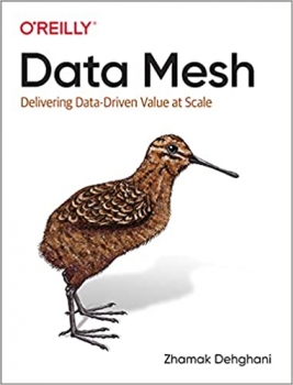 کتابData Mesh: Delivering Data-Driven Value at Scale