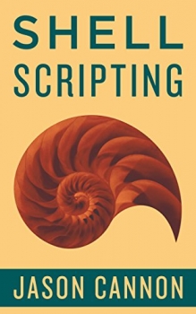 کتاب Shell Scripting: How to Automate Command Line Tasks Using Bash Scripting and Shell Programming