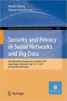 کتاب Security and Privacy in Social Networks and Big Data: 5th International Symposium, SocialSec 2019, Copenhagen, Denmark, July 14-17, 2019, Revised … in Computer and Information Science, 1095)