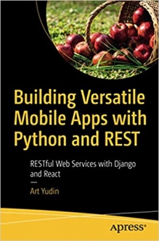 کتابBuilding Versatile Mobile Apps with Python and REST: RESTful Web Services with Django and React 1st ed. Edition