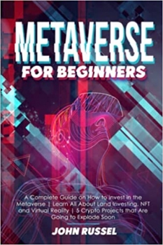 جلد معمولی سیاه و سفید_کتاب Metaverse for Beginners: A Complete Guide on How to Invest in the Metaverse | Learn All About Land Investing, NFT and Virtual Reality | 5 Crypto Projects that Are Going to Explode Soon