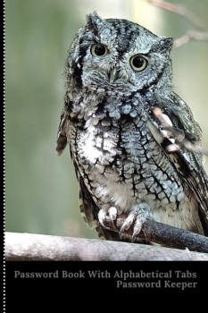 کتاب Password Log Book: Internet Login Keeper, Alphabetical Password Notebook To Protect Usernames and Passwords, A Premium Logbook Journal with Tabs As A … & Easy Access Pretty Owl Cute Cover