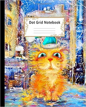 کتاب Dot Grid Notebook: Dotted Paper Journal: Cat’s Winter Mood for Graphing Pad, Design Book, Work Book, Planner, Dotted Notebook, Bullet Journal, Sketch Book, Math Book | Perfect Size 7.5 X 9.25 Inches