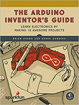 کتاب The Arduino Inventor’s Guide: Learn Electronics by Making 10 Awesome Projects