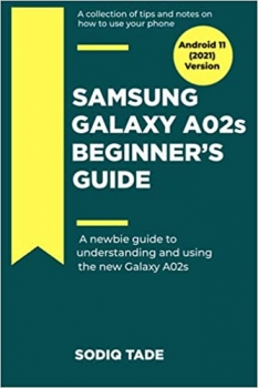 کتاب SAMSUNG GALAXY A02s BEGINNER’S GUIDE(Android 11, 2021 Version): A newbie guide to understanding and using the new Galaxy A02s