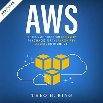 کتاب AWS: The Ultimate Guide from Beginners to Advanced for the Amazon Web Services (2020 Edition)