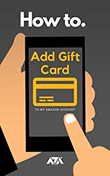 کتاب Add Gift Card to my Amazon Account: Simplified Steps on How to Redeem Gift Card to my Account with Screenshots