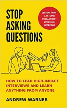 کتاب Stop Asking Questions: How to Lead High-Impact Interviews and Learn Anything from Anyone
