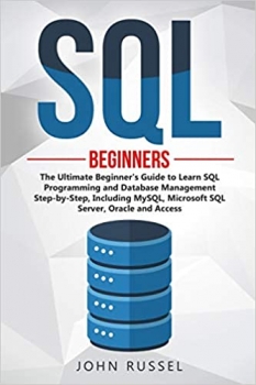 جلد معمولی سیاه و سفید_کتاب SQL: The Ultimate Beginner’s Guide to Learn Structured Query Language Programming and Database Management Step-by-Step, Including MySQL, Microsoft Server, Oracle and Access