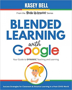 کتاب Blended Learning with Google: Your Guide to Dynamic Teaching and Learning (Shake Up Learning)