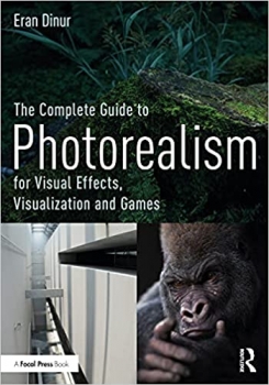 کتاب The Complete Guide to Photorealism for Visual Effects, Visualization and Games