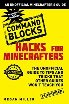 کتاب Hacks for Minecrafters: Command Blocks: The Unofficial Guide to Tips and Tricks That Other Guides Won’t Teach You (Unofficial Minecrafters Guides)