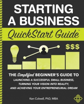 کتاب Starting a Business QuickStart Guide: The Simplified Beginner’s Guide to Launching a Successful Small Business, Turning Your Vision into Reality, and … Dream (QuickStart Guides™ – Business)