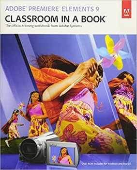 کتاب Adobe Premiere Elements 9 Classroom in a Book: The Official Training Workbook from Adobe Systems