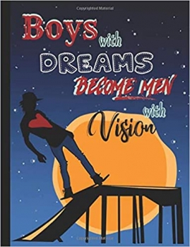 کتاب Boys with Dreams Become Men with Vision: Skateboarder Story Journal Composition Notebook to Draw & Write with Half College Ruled Lines Half Blank … Note and Sketch Workbook on Top & Bottom