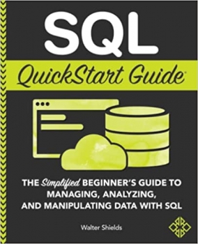 جلد سخت رنگی_کتاب SQL QuickStart Guide: The Simplified Beginner’s Guide to Managing, Analyzing, and Manipulating Data With SQL Illustrated Edition