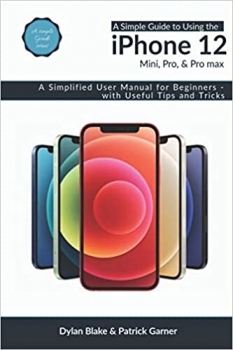 جلد سخت سیاه و سفید_کتاب A Simple Guide to Using the iPhone 12, Mini, Pro, and Pro Max: A Simplified User Manual for Beginners – with Useful Tips and Tricks (A Simple Guide Series)
